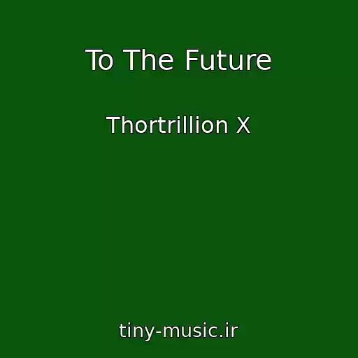 کاور آهنگ To The Future از Thortrillion X
