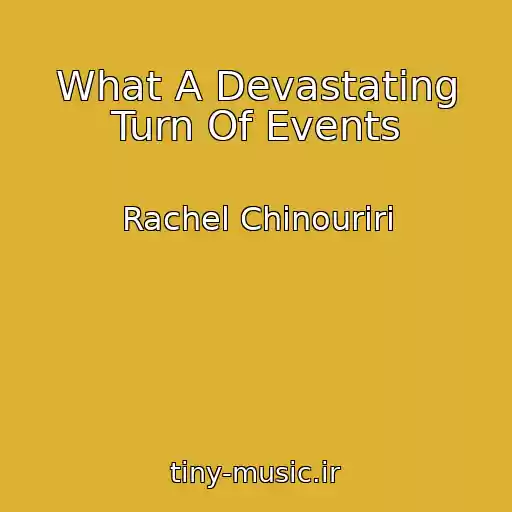 کاور آهنگ What A Devastating Turn Of Events از Rachel Chinouriri