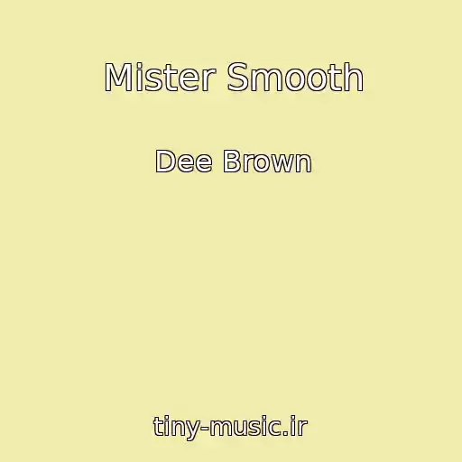 کاور آهنگ Mister Smooth از Dee Brown