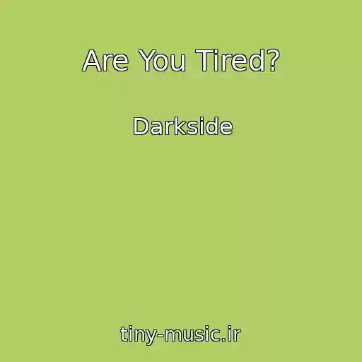 کاور آهنگ Are You Tired? از Darkside