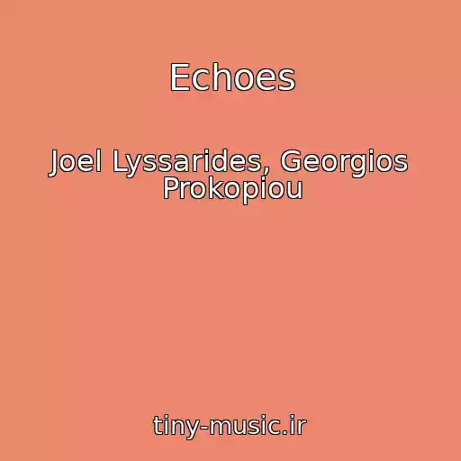 کاور آهنگ Echoes از Joel Lyssarides, Georgios Prokopiou