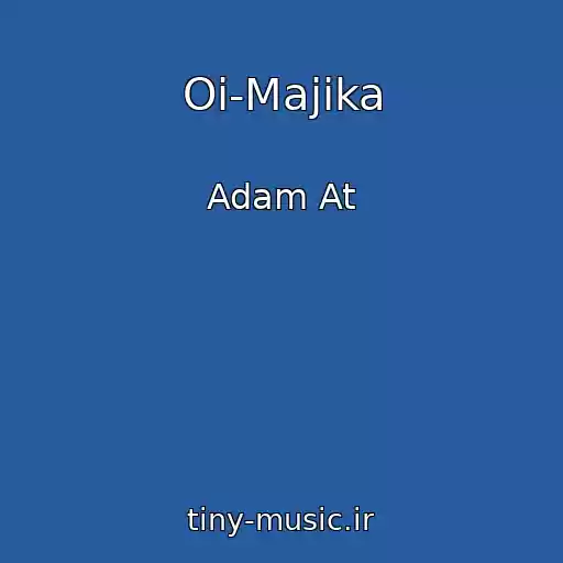 کاور آهنگ Oi-Majika از Adam At
