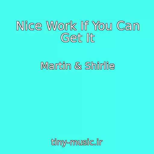 کاور آهنگ Nice Work If You Can Get It از Martin & Shirlie