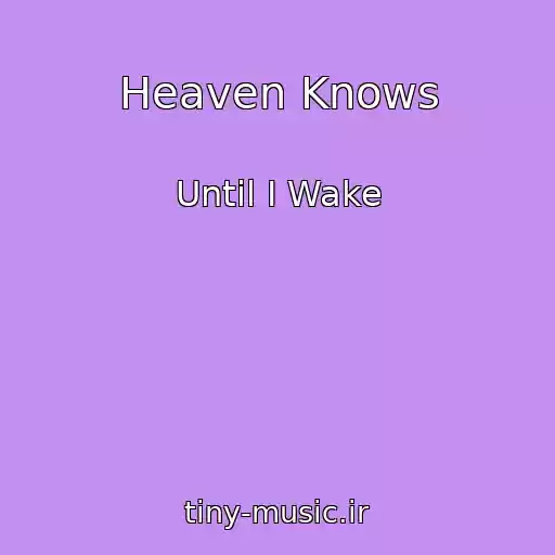 کاور آهنگ Heaven Knows از Until I Wake