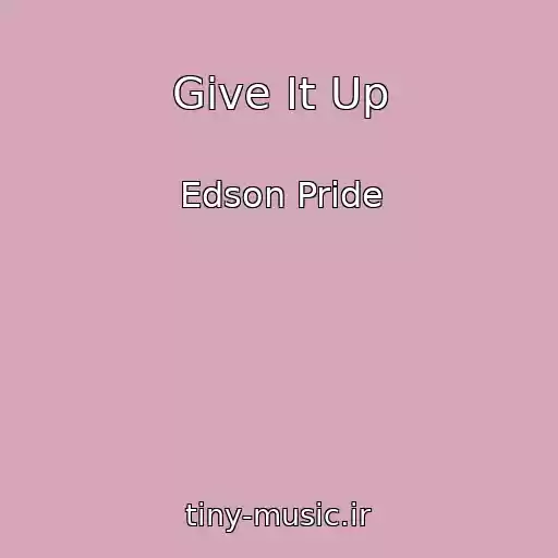 کاور آهنگ Give It Up از Edson Pride