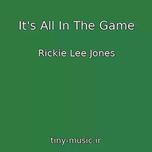 کاور آهنگ It's All In The Game از Rickie Lee Jones