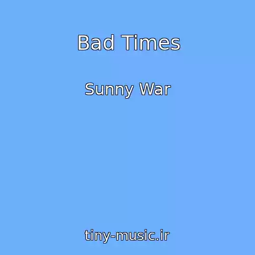 کاور آهنگ Bad Times از Sunny War