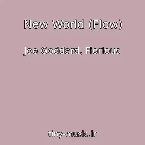 کاور آهنگ New World (Flow) از Joe Goddard, Fiorious