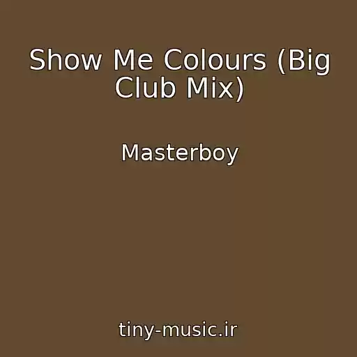 کاور آهنگ Show Me Colours (Big Club Mix) از Masterboy