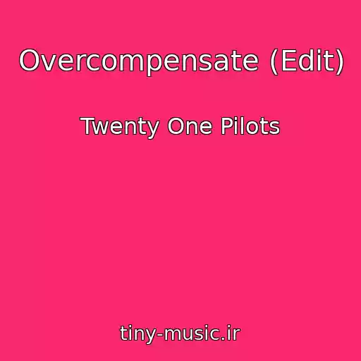 کاور آهنگ Overcompensate (Edit) از Twenty One Pilots