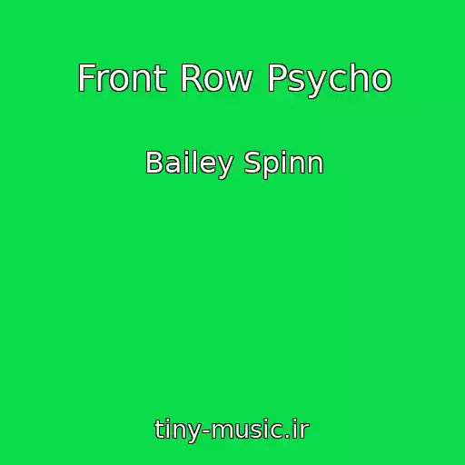 کاور آهنگ Front Row Psycho از Bailey Spinn