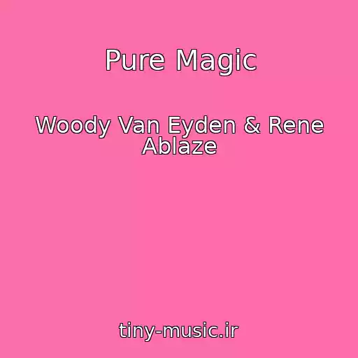 کاور آهنگ Pure Magic از Woody Van Eyden & Rene Ablaze