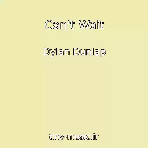 کاور آهنگ Can't Wait از Dylan Dunlap