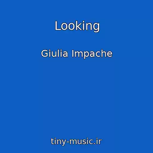 کاور آهنگ Looking از Giulia Impache