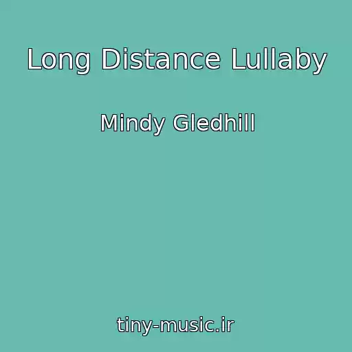 کاور آهنگ Long Distance Lullaby از Mindy Gledhill