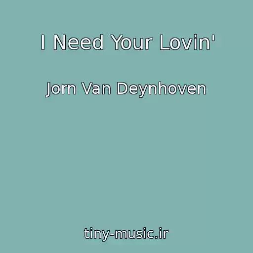 کاور آهنگ I Need Your Lovin' از Jorn Van Deynhoven