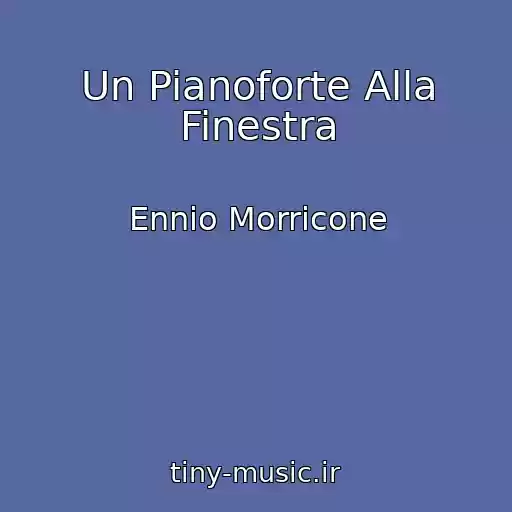 کاور آهنگ Un Pianoforte Alla Finestra از Ennio Morricone