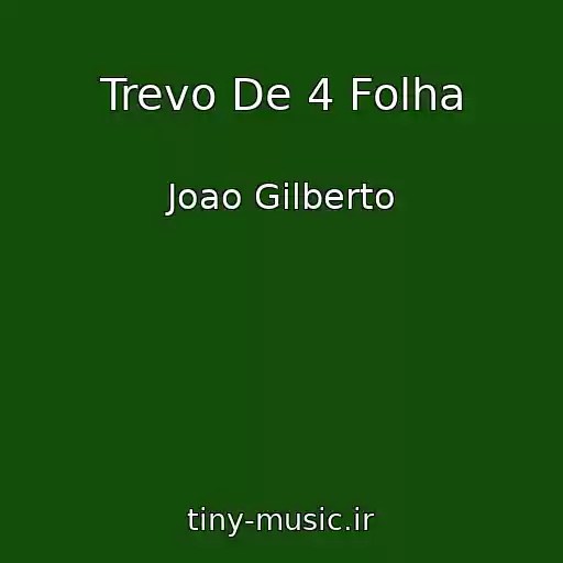 کاور آهنگ Trevo De 4 Folha از Joao Gilberto