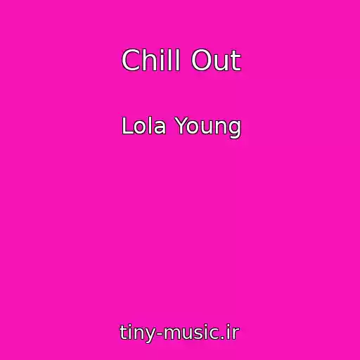 کاور آهنگ Chill Out از Lola Young