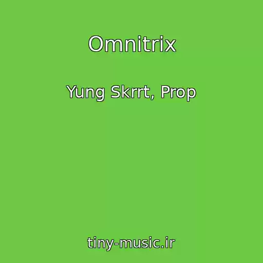 کاور آهنگ Omnitrix از Yung Skrrt, Prop