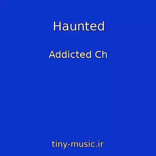 کاور آهنگ Haunted از Addicted Ch