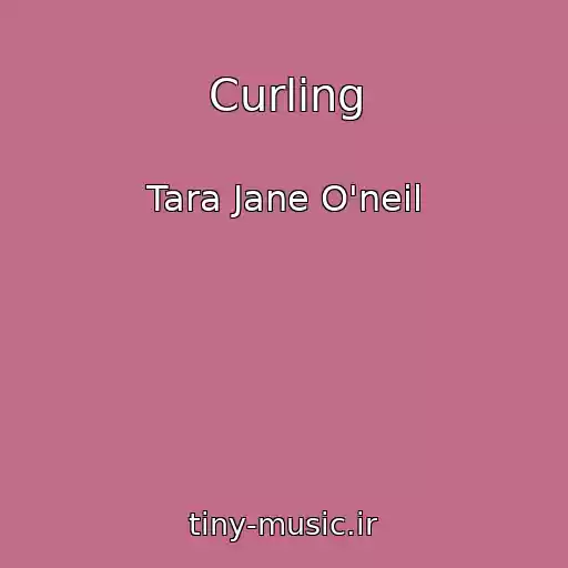 کاور آهنگ Curling از Tara Jane O'neil