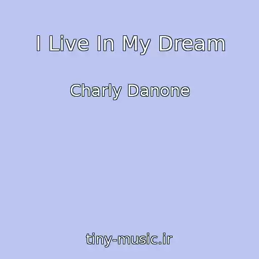 کاور آهنگ I Live In My Dream از Charly Danone
