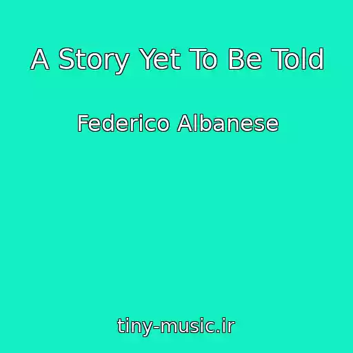 کاور آهنگ A Story Yet To Be Told از Federico Albanese