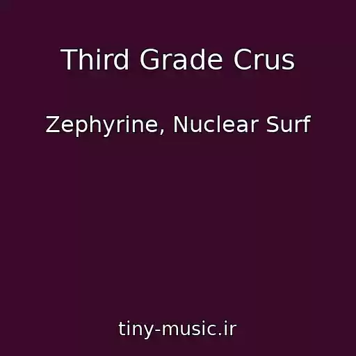 کاور آهنگ Third Grade Crus از Zephyrine, Nuclear Surf