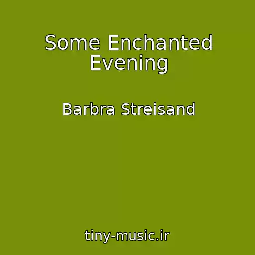 کاور آهنگ Some Enchanted Evening از Barbra Streisand