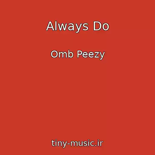 کاور آهنگ Always Do از Omb Peezy