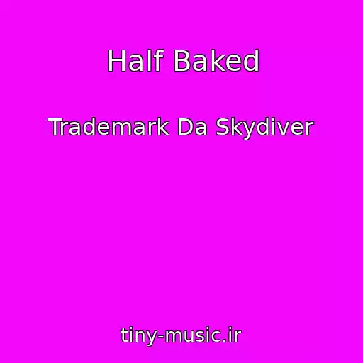 کاور آهنگ Half Baked از Trademark Da Skydiver