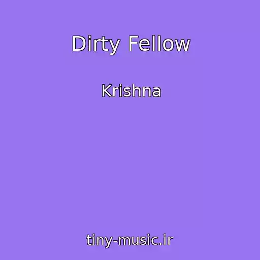 کاور آهنگ Dirty Fellow از Krishna