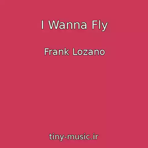 کاور آهنگ I Wanna Fly از Frank Lozano