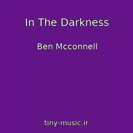 کاور آهنگ In The Darkness از Ben Mcconnell