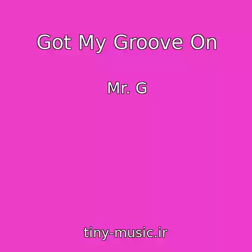 کاور آهنگ Got My Groove On از Mr. G