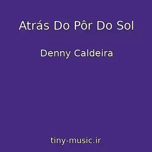 کاور آهنگ Atrás Do Pôr Do Sol از Denny Caldeira