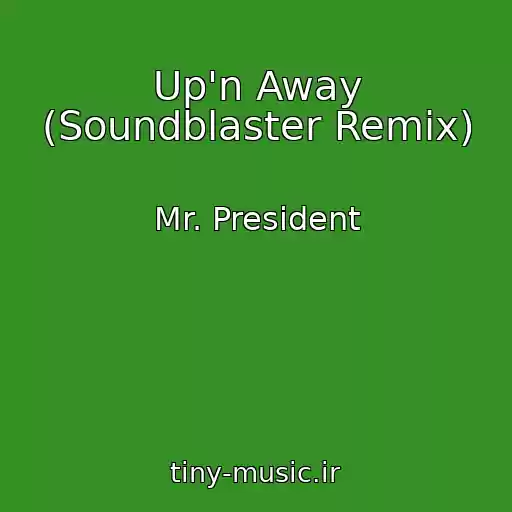 کاور آهنگ Up'n Away (Soundblaster Remix) از Mr. President