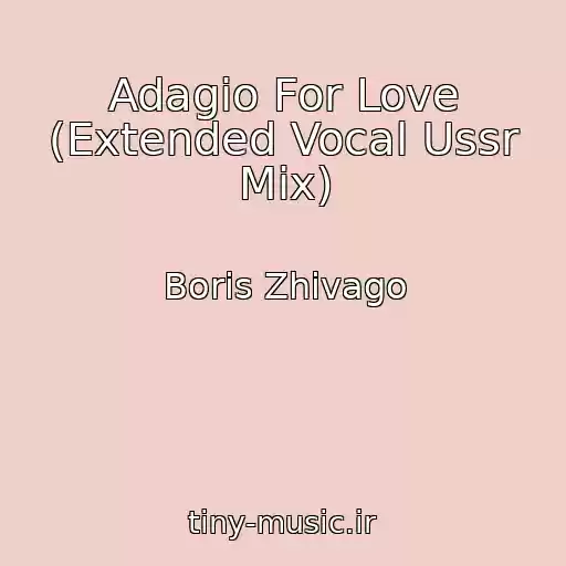 کاور آهنگ Adagio For Love (Extended Vocal Ussr Mix) از Boris Zhivago