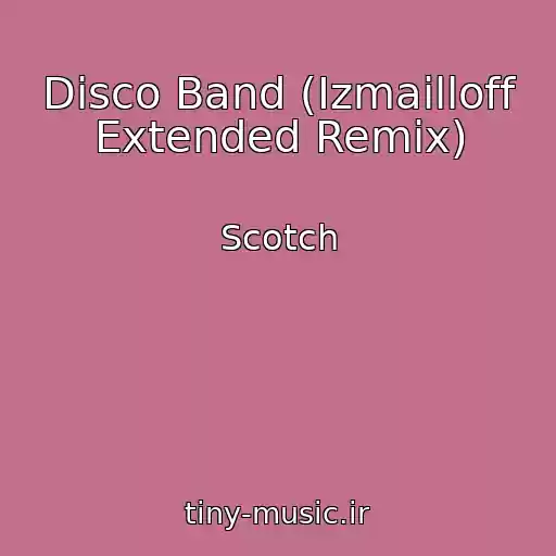 کاور آهنگ Disco Band (Izmailloff Extended Remix) از Scotch