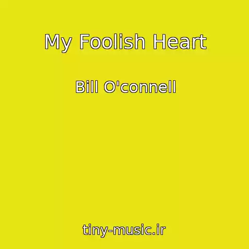 کاور آهنگ My Foolish Heart از Bill O'connell