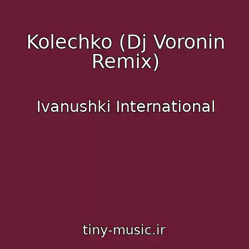 کاور آهنگ Kolechko (Dj Voronin Remix) از Ivanushki International