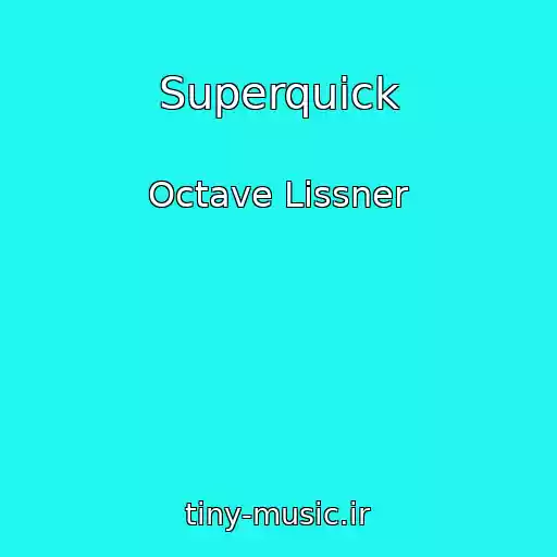 کاور آهنگ Superquick از Octave Lissner