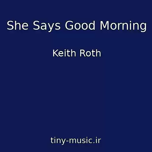 کاور آهنگ She Says Good Morning از Keith Roth