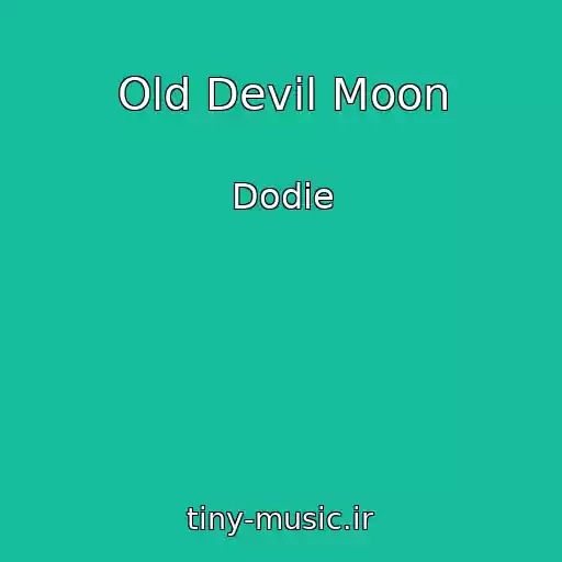 کاور آهنگ Old Devil Moon از Dodie