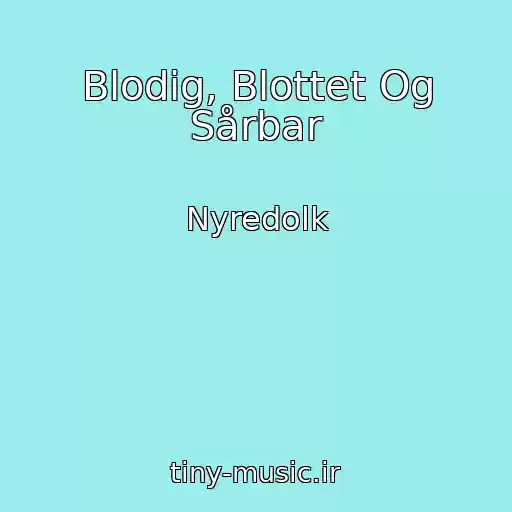 کاور آهنگ Blodig, Blottet Og Sårbar از Nyredolk