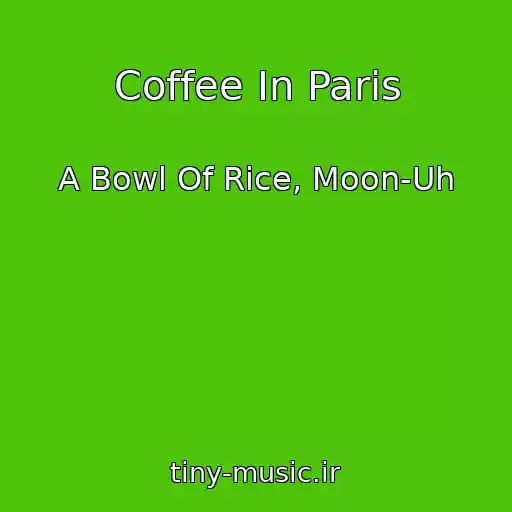 کاور آهنگ Coffee In Paris از A Bowl Of Rice, Moon-Uh