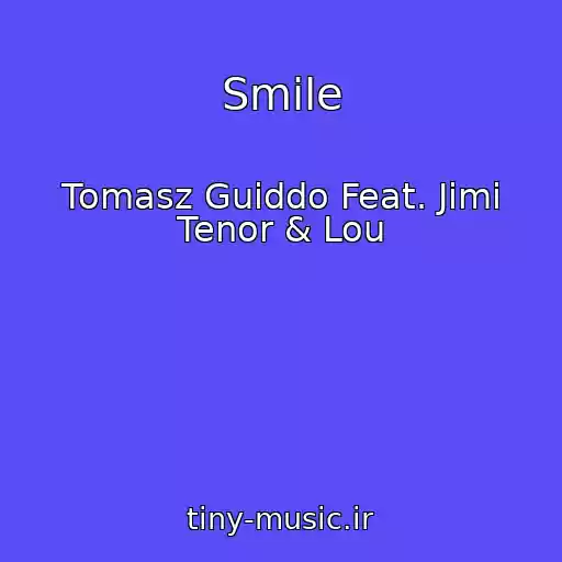 کاور آهنگ Smile از Tomasz Guiddo Feat. Jimi Tenor & Lou