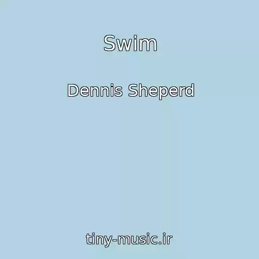 کاور آهنگ Swim از Dennis Sheperd