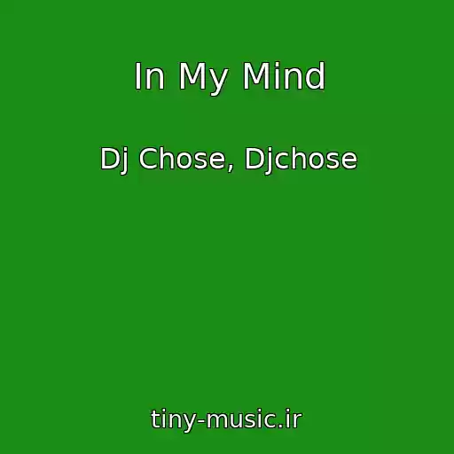 کاور آهنگ In My Mind از Dj Chose, Djchose